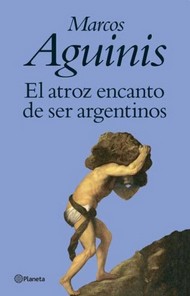 Tapa del libro: El Atroz Encanto de Ser Argentinos